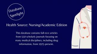 Image of lab coat with a stethoscope over a shoulder. Text reading: Database Spotlight. Health Source: Nursing/Academic Edition. This database contains full-text articles from 550 scholarly journals focusing on many medical disciplines, including drug information, from 1975-present.