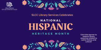 Dark purple background with colorful flower accents at the top and bottom of the page. In the middle of the graphic, there are words that say 'SLCC Library Services Celebrates National Hispanic Heritage Month'. 