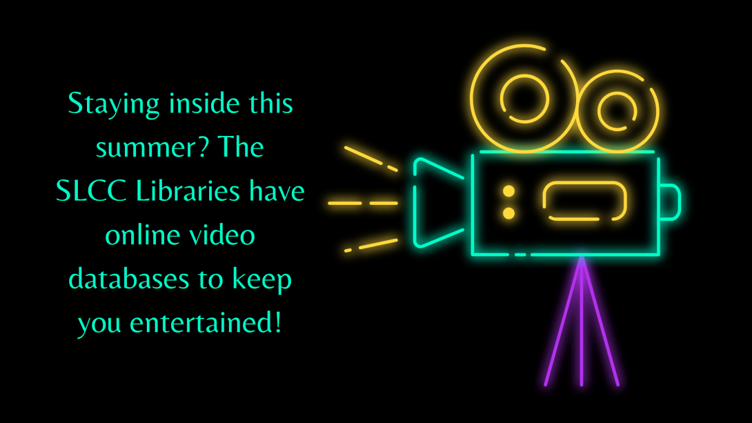 Image of movie projector and text reading "staying inside this summer? SLCC Libraries have online video databases to keep you entertained!"